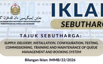 IKLAN SEBUTHARGA: SUPPLY, DELIVERY, INSTALLATION, CONFIGURATION, TESTING, COMMISSIONING, TRAINING AND MAINTENANCE OF QUEUE MANAGEMENT AND BOOKING SYSTEM
